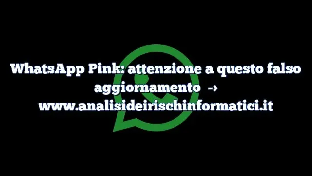 WhatsApp Pink: attenzione a questo falso aggiornamento