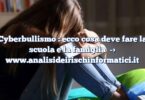 Cyberbullismo : ecco cosa deve fare la scuola e la famiglia