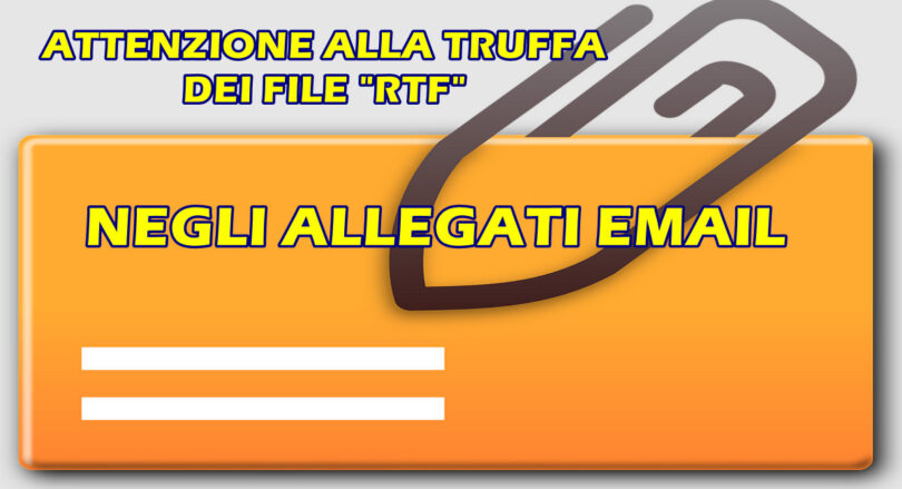 ATTENZIONE ALLA TRUFFA DEI FILE “RTF” NEGLI ALLEGATI EMAIL