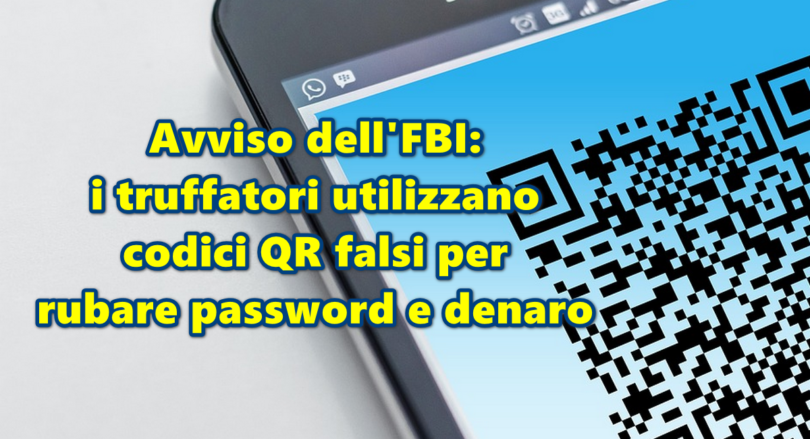 Avviso dell’FBI: i truffatori utilizzano codici QR falsi per rubare password e denaro