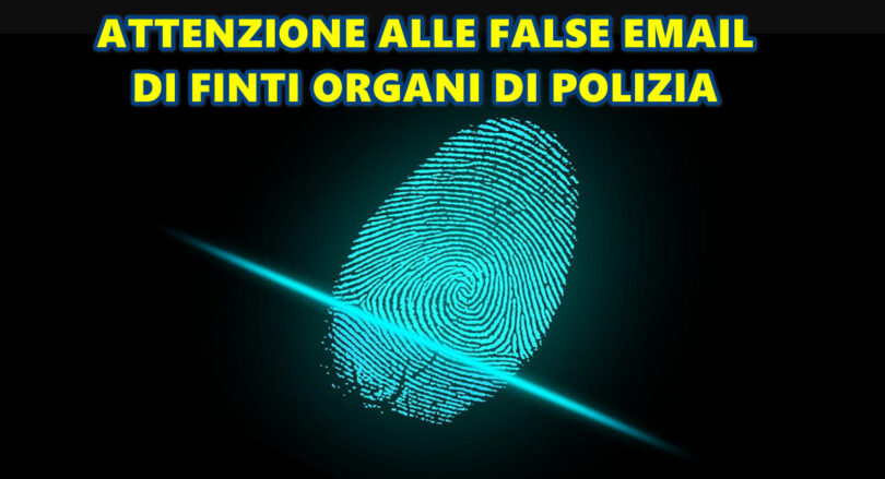 ATTENZIONE ALLE FALSE EMAIL DI FINTI ORGANI DI POLIZIA