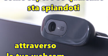 Hacking della webcam: come sapere se qualcuno sta spiandoti attraverso la tua webcam