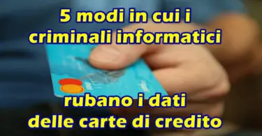 5 modi in cui i criminali informatici rubano i dettagli delle carte di credito