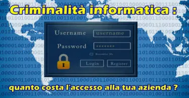 Criminalità informatica : quanto costa l’accesso alla tua azienda ?