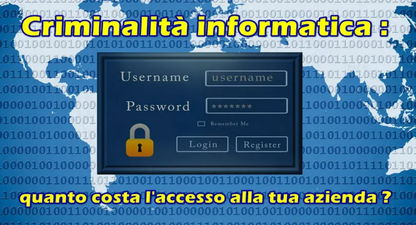 Criminalità informatica : quanto costa l’accesso alla tua azienda ?