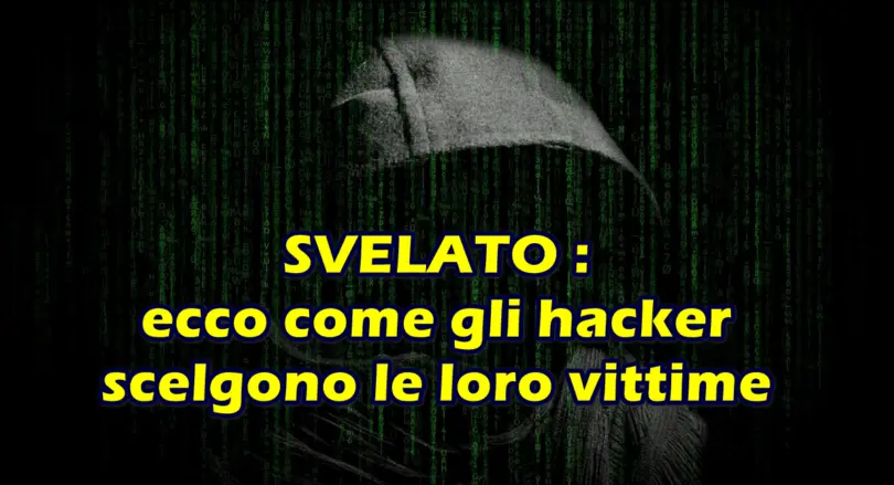 SVELATO : ecco come gli hacker scelgono le loro vittime