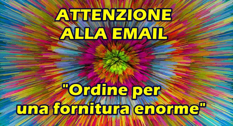 Pericolosa Email con oggetto “Ordine per una fornitura enorme” e allegato IMG