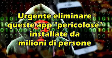 Urgente eliminare queste app “pericolose” installate da milioni di persone