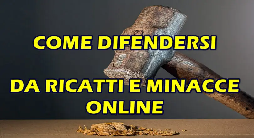 RICATTI E MINACCE ONLINE : ECCO LE SOLUZIONI