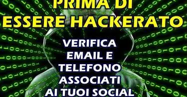 PRIMA DI ESSERE HACKERATO VERIFICA EMAIL E TELEFONO ASSOCIATI AI TUOI SOCIAL