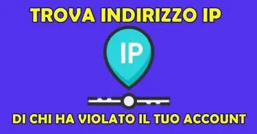 CHI HA VIOLATO IL TUO ACCOUNT ? Trova indirizzo IP