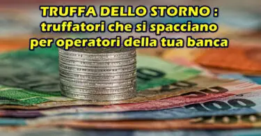 TRUFFA DELLO STORNO : truffatori che si spacciano per operatori della tua banca