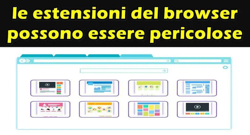 Attenzione : le estensioni del browser possono essere molto pericolose