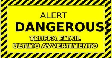 TRUFFA EMAIL : “QUESTO E’ L’ULTIMO AVVERTIMENTO! HO INSTALLATO UN VIRUS TROJAN E COPIATO TUTTI I TUOI DATI