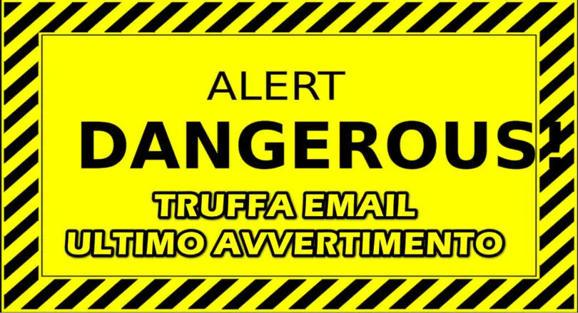 TRUFFA EMAIL : “QUESTO E’ L’ULTIMO AVVERTIMENTO! HO INSTALLATO UN VIRUS TROJAN E COPIATO TUTTI I TUOI DATI