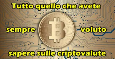 Tutto quello che avete sempre voluto sapere sulle criptovalute