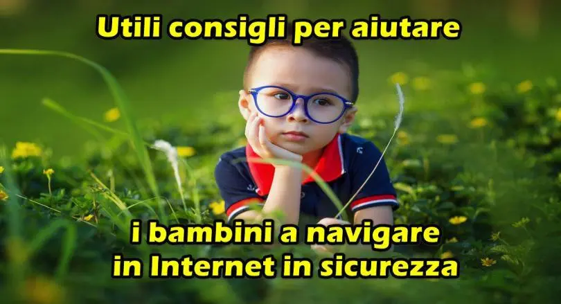 Utili consigli per aiutare i bambini a navigare in Internet in sicurezza