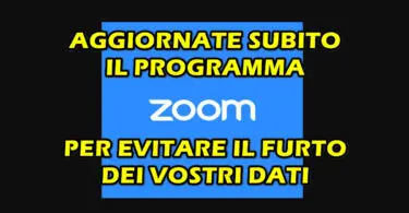 UTENTI ZOOM : AGGIORNATE SUBITO IL PROGRAMMA PER EVITARE IL FURTO DEI VOSTRI DATI