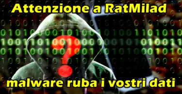 Attenzione a RatMilad : malware ruba dati che accede alla fotocamera per scattare foto, registrare video e audio ed ottenere posizioni GPS