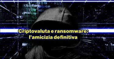 Criptovaluta e ransomware: l’amicizia definitiva