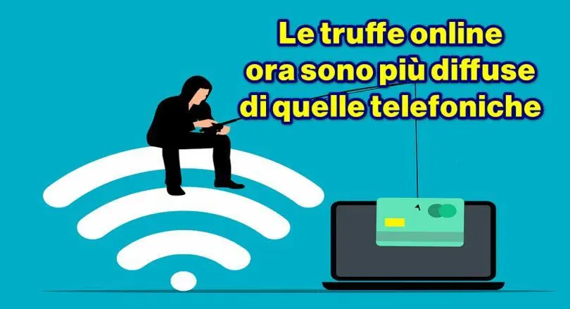 Le truffe online ora sono più diffuse di quelle telefoniche