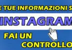 LE TUE INFORMAZIONI SU INSTAGRAM : FAI UN CONTROLLO