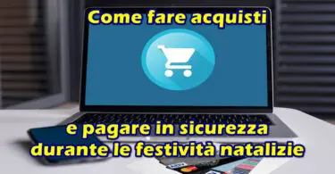 Come fare acquisti e pagare in sicurezza durante le festività natalizie