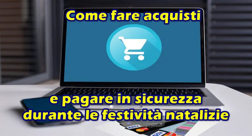 Come fare acquisti e pagare in sicurezza durante le festività natalizie