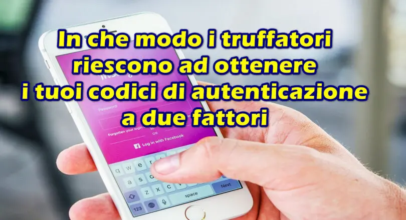 In che modo i truffatori sui social media riescono ad ottenere i tuoi codici di autenticazione a due fattori