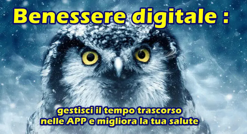 Benessere digitale : gestisci il tempo trascorso nelle APP e migliora la tua salute