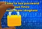 Come la tua password può finire nelle mani sbagliate