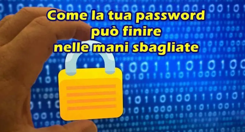 Come la tua password può finire nelle mani sbagliate