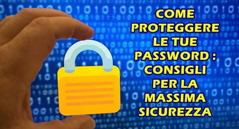 Come proteggere le tue password : consigli per la massima sicurezza nel 2023