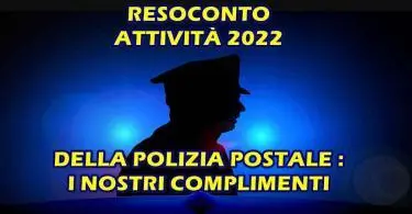 RESOCONTO ATTIVITÀ 2022 DELLA POLIZIA POSTALE : I NOSTRI COMPLIMENTI