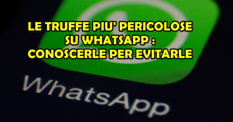 Le Truffe Piu Pericolose Su Whatsapp Conoscerle Per Evitarle 3831