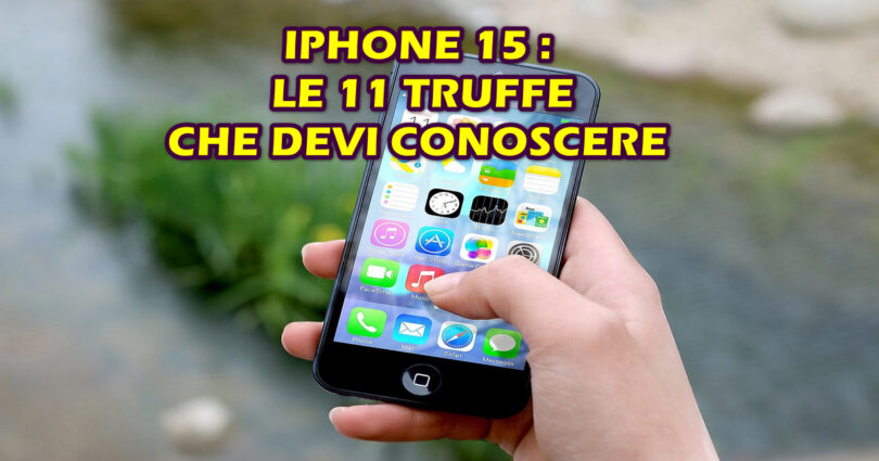 IPHONE 15 : LE 11 TRUFFE CHE DEVI CONOSCERE