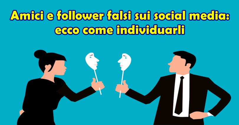 Amici e follower falsi sui social media: ecco come individuarli