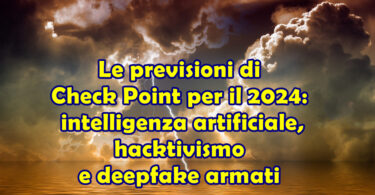 Le previsioni di Check Point per il 2024: intelligenza artificiale, hacktivismo e deepfake armati