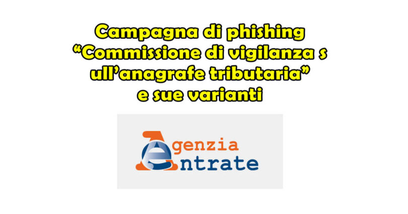 Agenzia delle Entrate : Campagna di phishing “Commissione di vigilanza sull’anagrafe tributaria” e sue varianti