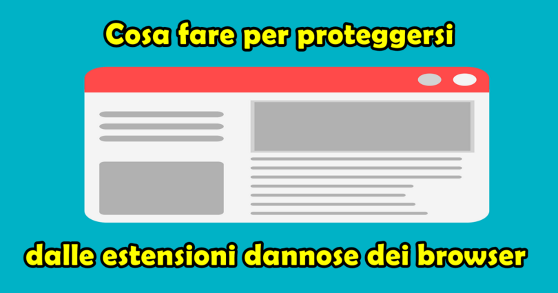 Cosa fare per proteggersi dalle estensioni dannose dei browser