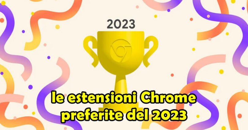 GOOGLE : le estensioni Chrome preferite del 2023