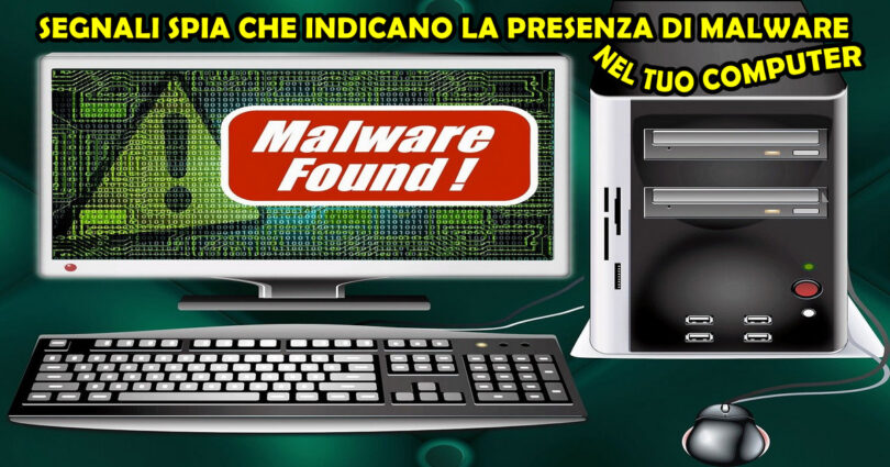 SEGNALI SPIA CHE INDICANO LA PRESENZA DI MALWARE NEL TUO COMPUTER