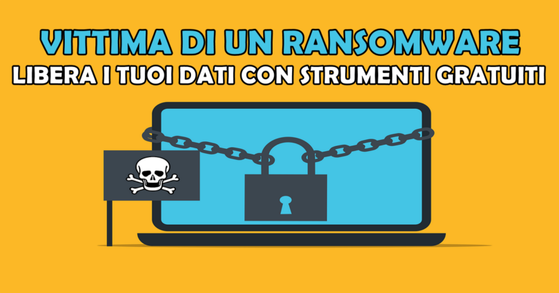 VITTIMA DI UN RANSOMWARE: LIBERA I TUOI DATI CON STRUMENTI GRATUITI