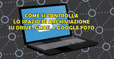 COME SI CONTROLLA LO SPAZIO DI ARCHIVIAZIONE SU DRIVE, GMAIL e GOOGLE FOTO