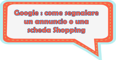 Google : come segnala un annuncio o una scheda Shopping