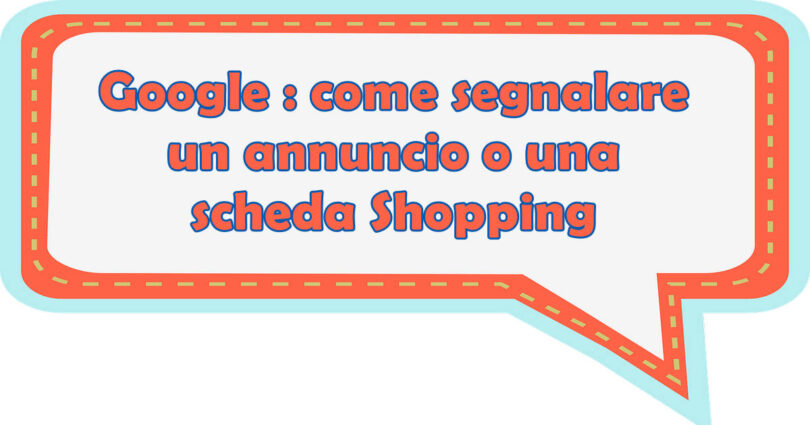 Google : come segnala un annuncio o una scheda Shopping