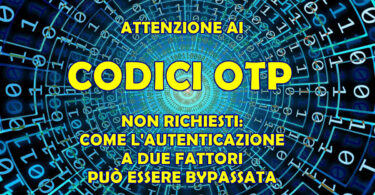 Attenzione ai Codici OTP non richiesti: come l'Autenticazione a due fattori può essere bypassata