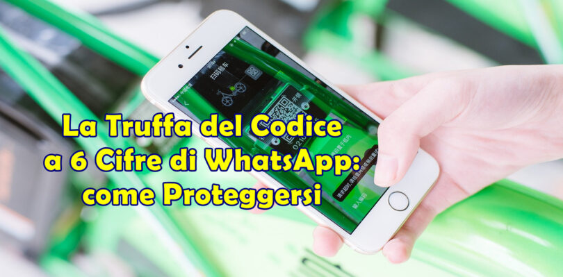 La Truffa del Codice a 6 Cifre di WhatsApp: come Proteggersi