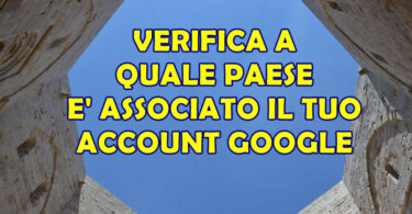 VERIFICA A QUALE PAESE E' ASSOCIATO IL TUO ACCOUNT GOOGLE