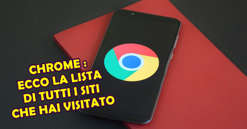 CHROME : ECCO LA LISTA DI TUTTI I SITI CHE HAI VISITATO